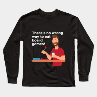 There's No Wrong Way to Eat Board Games (White) Long Sleeve T-Shirt